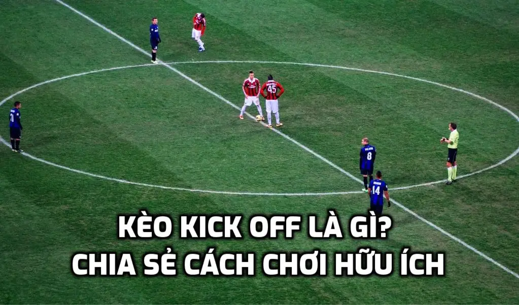 Kèo Kick Off Bóng Đá - Bí Mật Soi Kèo Giờ Vàng Mẹo Cá Cược