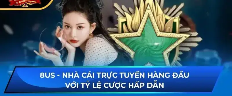Nhà Cái 8us - Trải Nghiệm Cá Cược Đỉnh Cao Không Thể Bỏ Lỡ